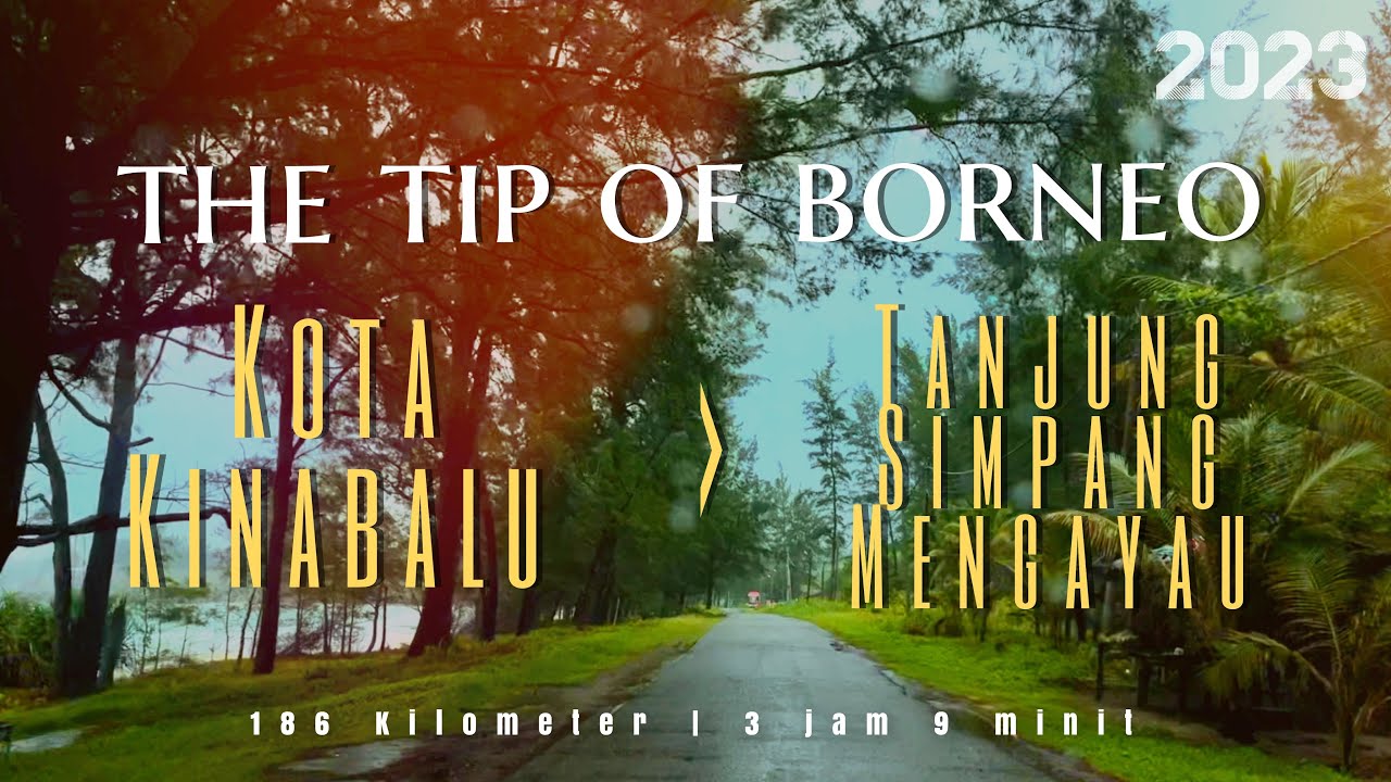 #jalan_b23 | Perjalanan ke Tanjung Simpang Mengayau (The Tip of Borneo) dari Kota Kinabalu, Sabah