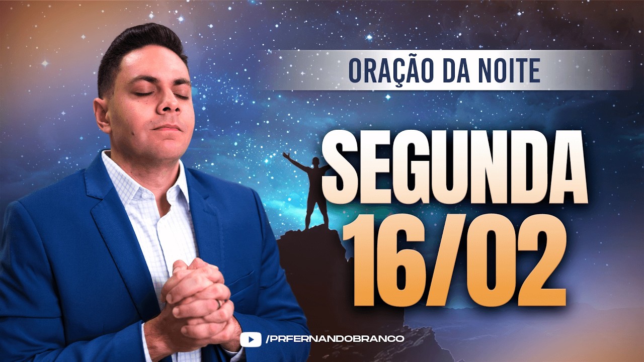 🌙Oração da noite 16/02 ⏰18h  Pastor Fernando Branco