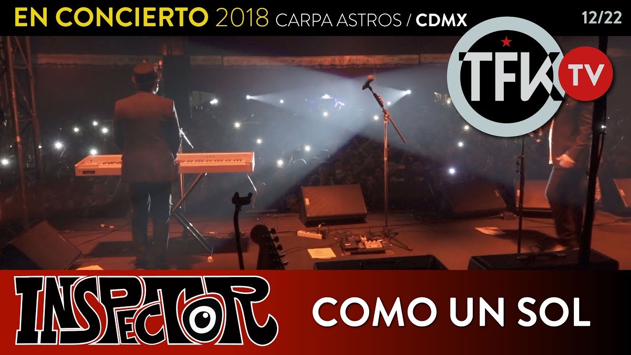 Inspector: Como un sol - En concierto 2018 Carpa Astros CDMX