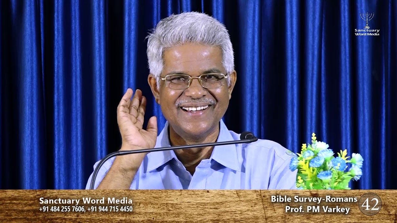 Bible Survey-ROMANS- Part 42- Prof. PM Varkey@09 07 19