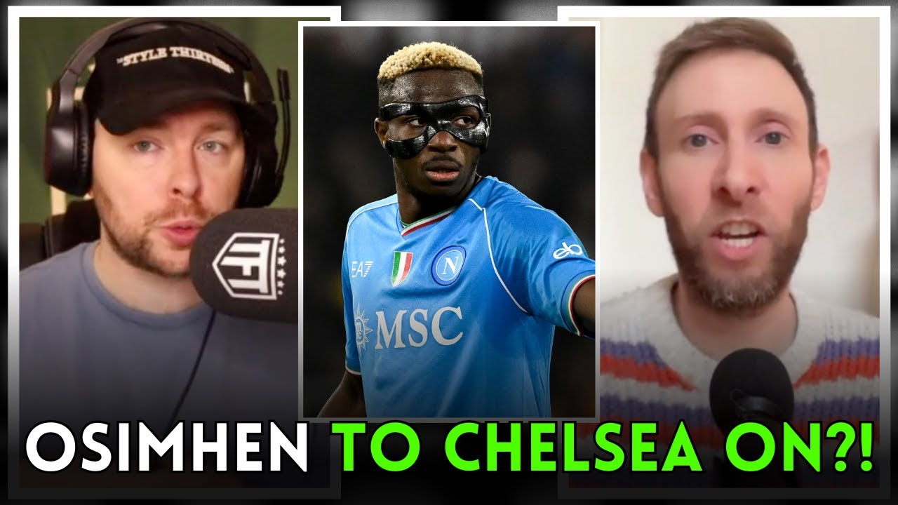 HUGE UPDATE! Chelsea To SIGN Osimhen In The Summer?!