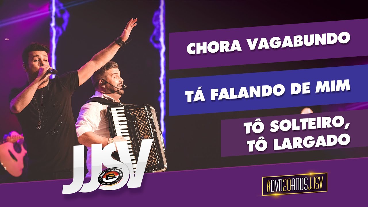 JJSV - Chora vagabundo / Tá falando de mim / Tô solteiro, tô largado #DVD20AnosJJSV
