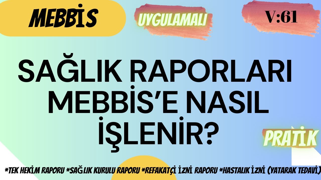 SAĞLIK RAPORLARI MEBBİS'E NASIL İŞLENİR?