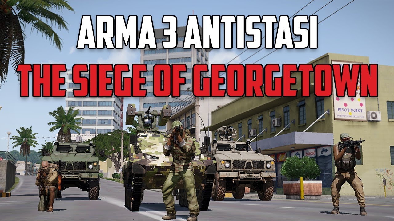 THE SIEGE OF GEORGETOWN | ARMA 3 ANTISTASI