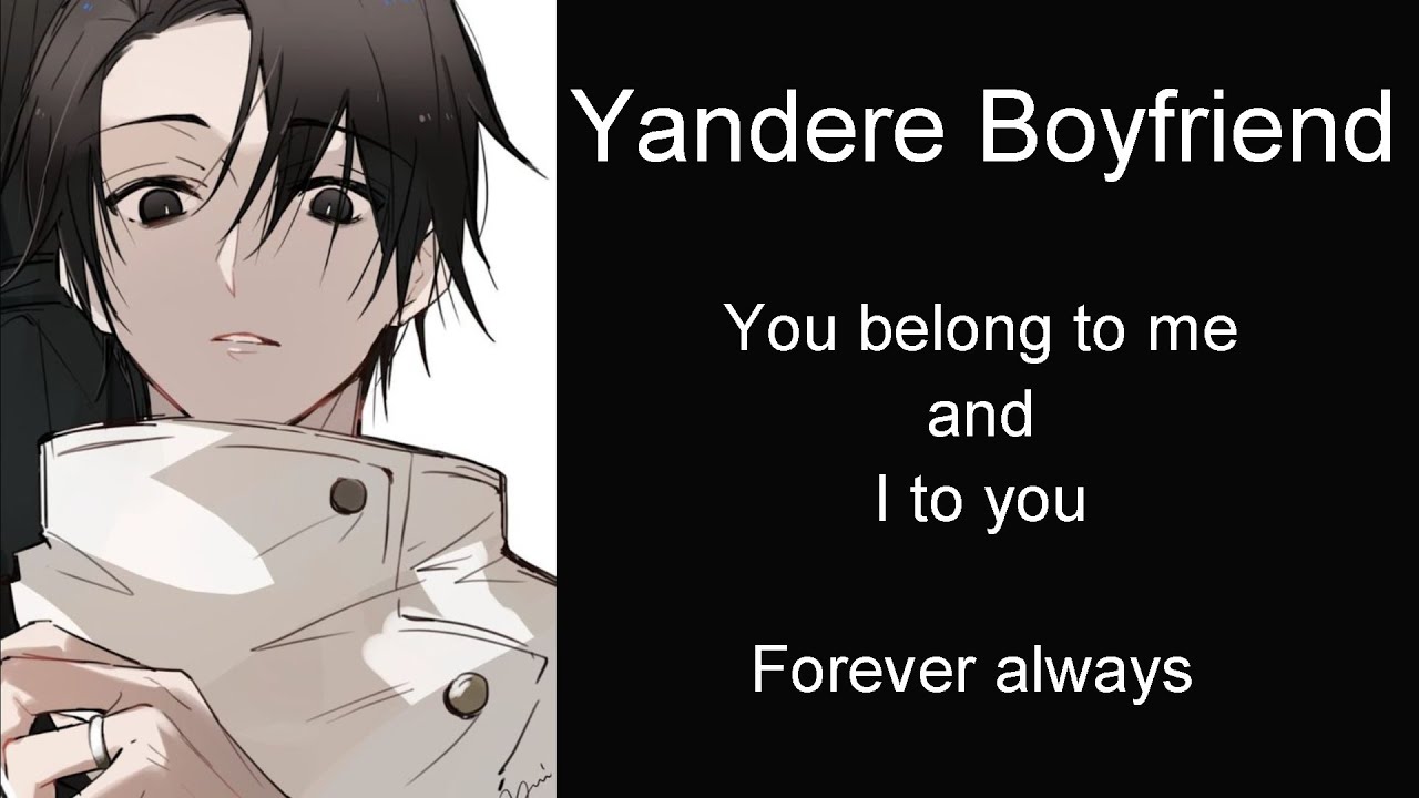 Yandere Boyfriend: You belong to me and I to you forever always (Boyfriend Roleplay/Boyfriend Asmr)