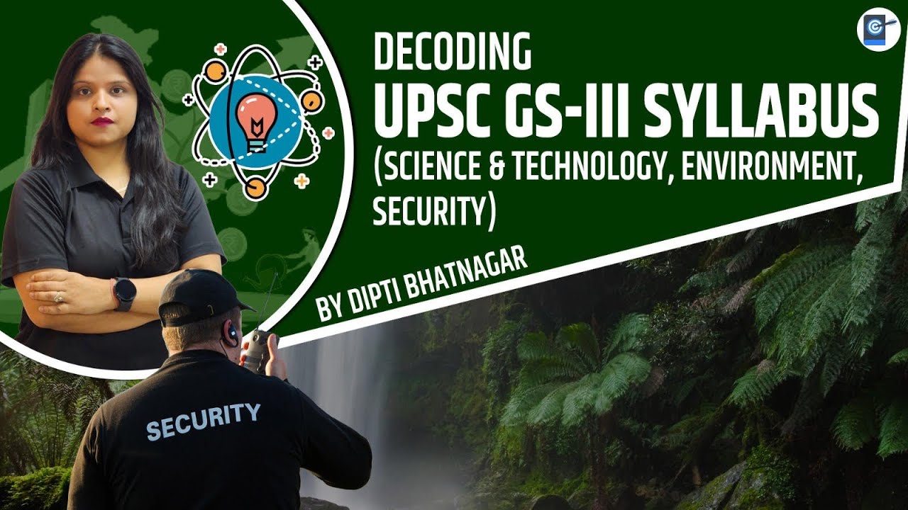 Decoding UPSC GS-||| Syllabus Science & Technology  Environment &  Security B|  UPSC Dipti Bhatnagar