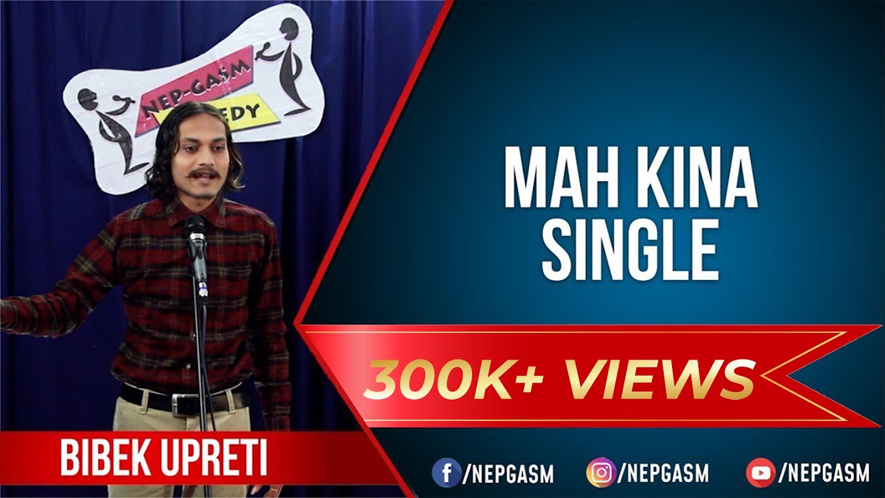 Mah Kina Single | Nepali Stand-up Comedy | Bibek Upreti | Nep-Gasm Comedy
