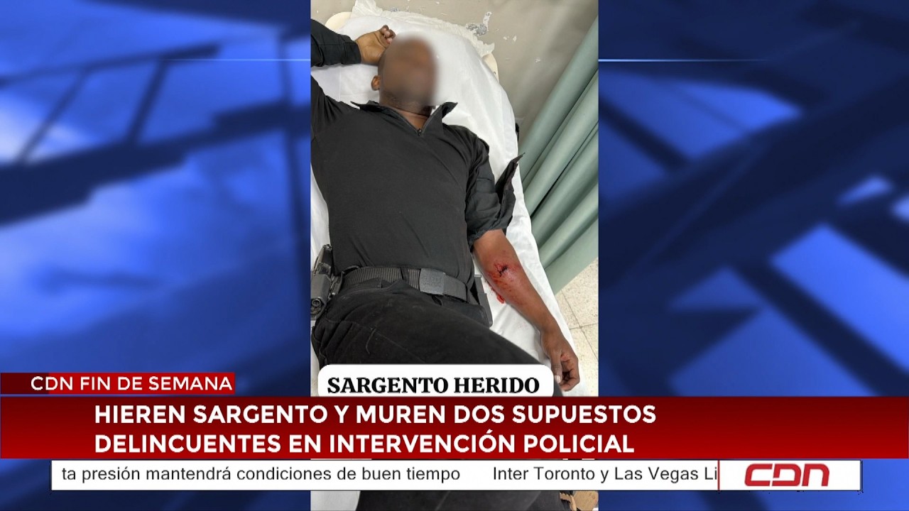 Hieren a sargento y mueren dos supuestos delincuentes en intervención policial