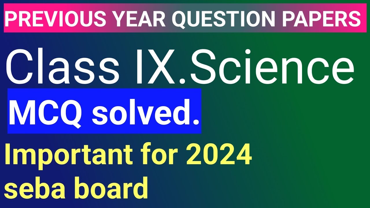 class IX//previous year question papers solved science//Assamese medium science solved mcq//seba/