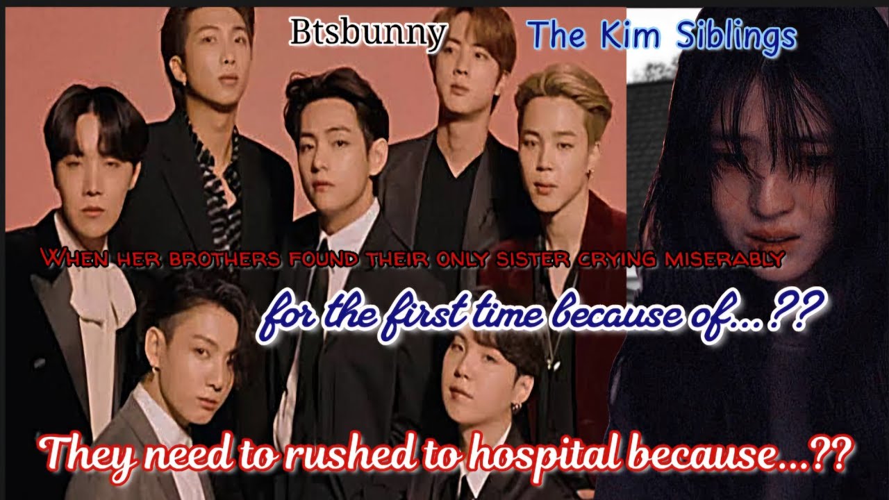 When they found their sister crying in room for the first time because...?|| 7 || Btsbunny #bts #ff