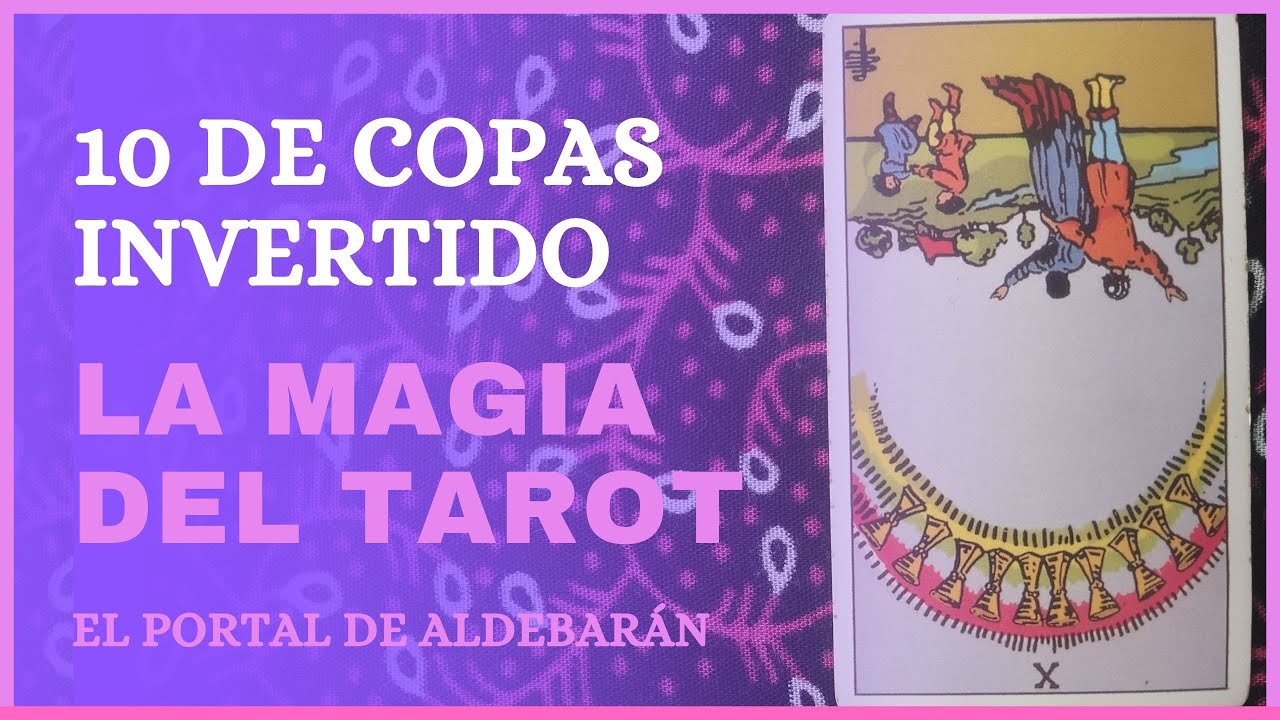 10 de Copas Invertido: La Verdad Oculta detrás de la Felicidad Aparente