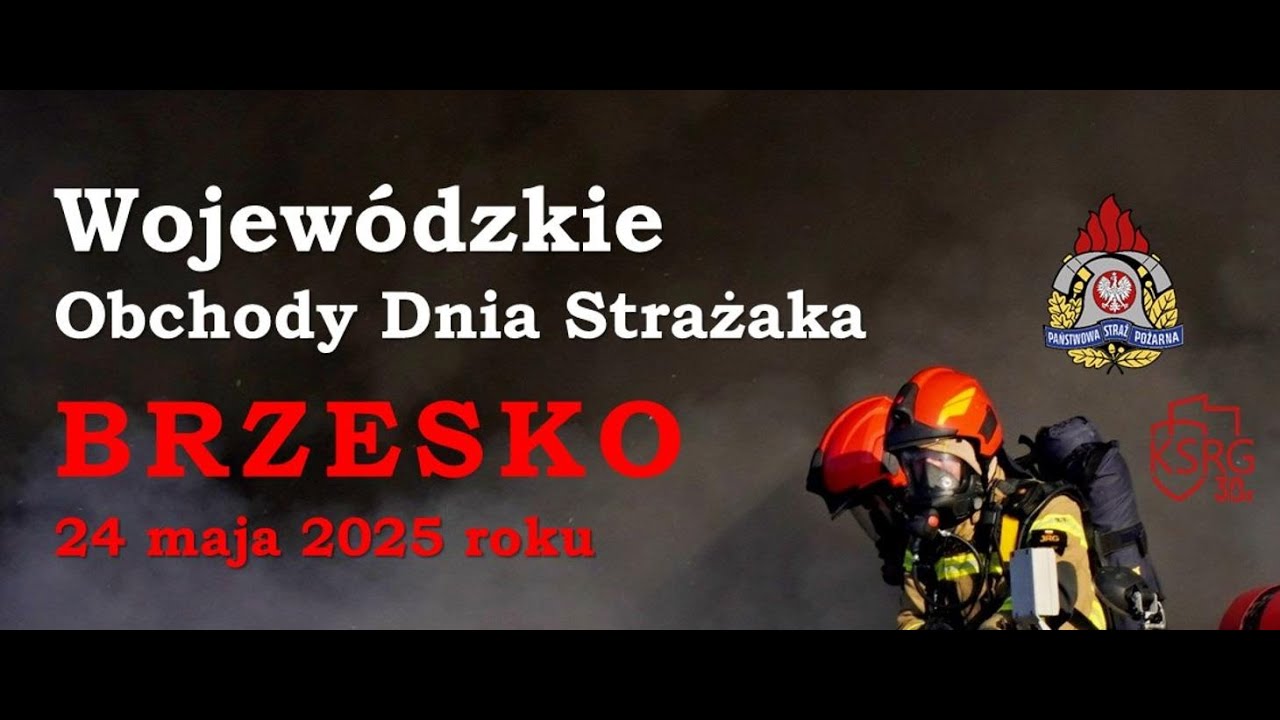 Wojewódzkie Obchody Dnia Strażaka - Brzesko 24.05.2025 r.