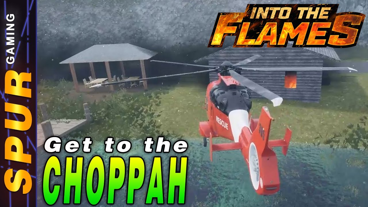 I Fought a Fire in the Choppah - Helicopter Gameplay - Into the Flames