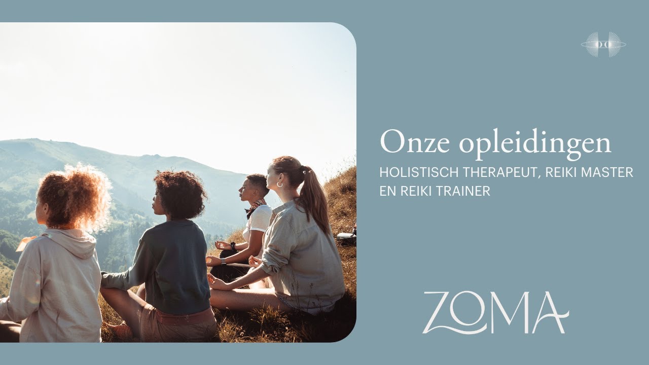 Wat doet een Holistisch therapeut, Reiki Master en Reiki trainer?  | ZoMa Opleidingen