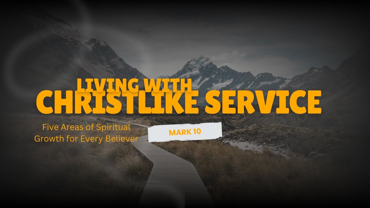 Christlike Service | Forward in Faith (Week 3) | Mark 10:35–45