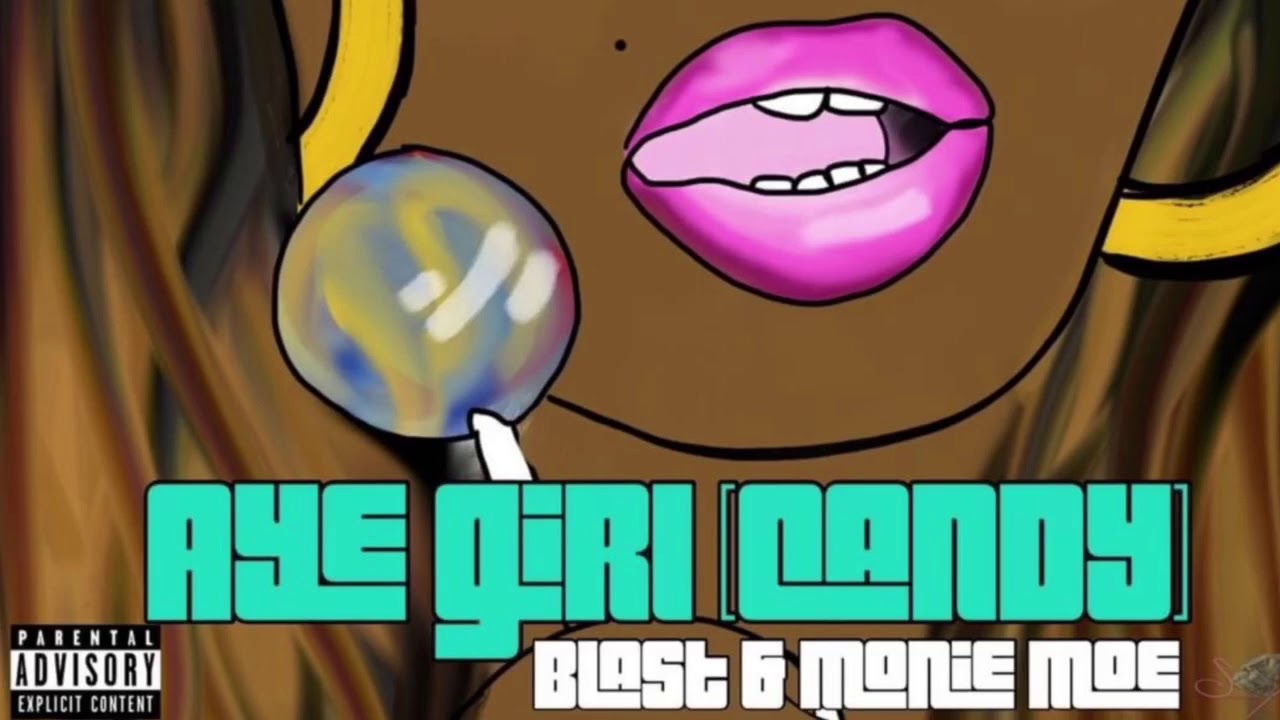 Blast and Monie Moe - Aye Girl {Candy}  (Audio)