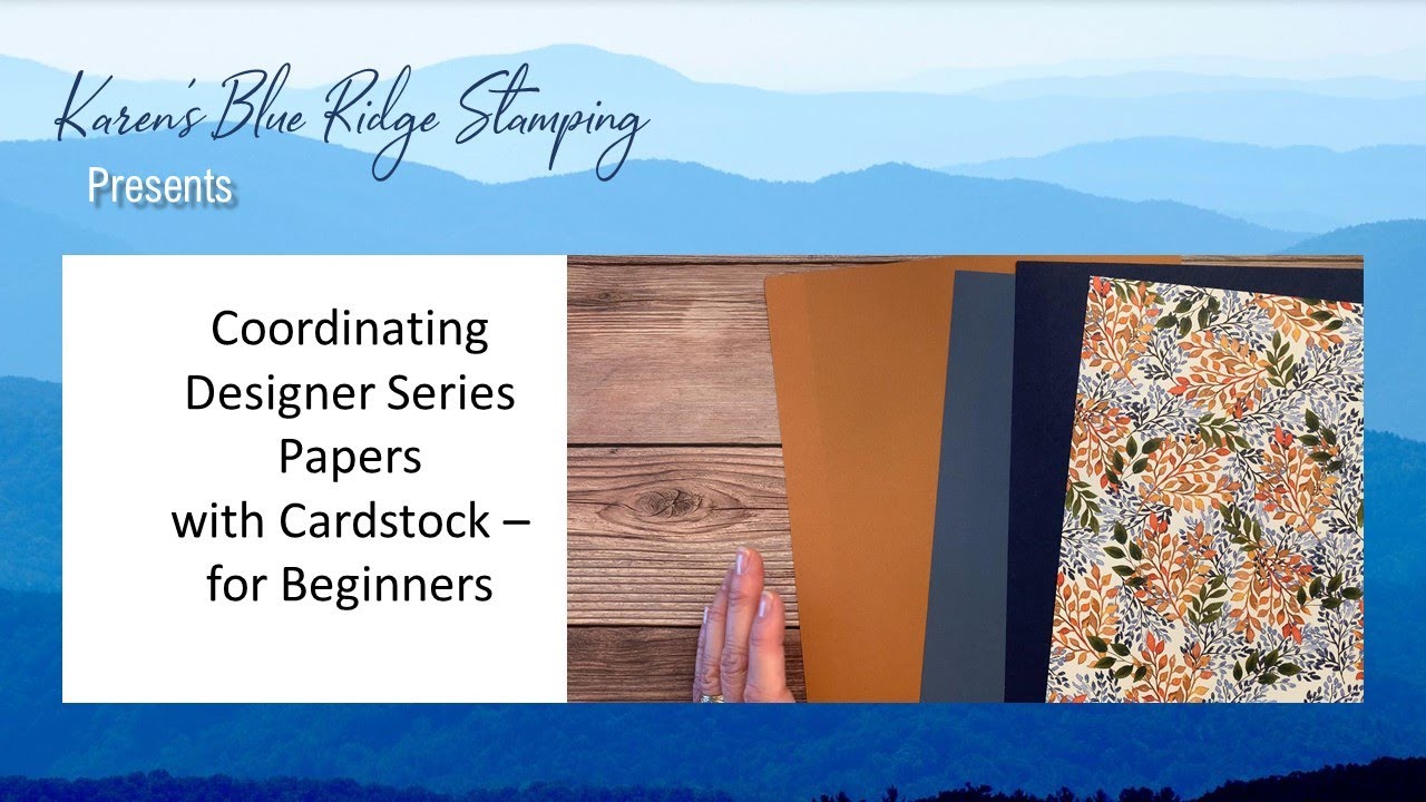 COORDINATING DESIGNER SERIES PAPER WITH CARDSTOCK for Beginners