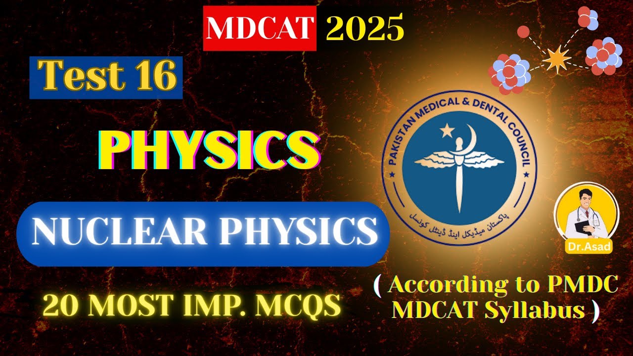 PMDC MDCAT 2025 Physics | NUCLEAR PHYSICS - Test 16 | Must Practice MCQs!