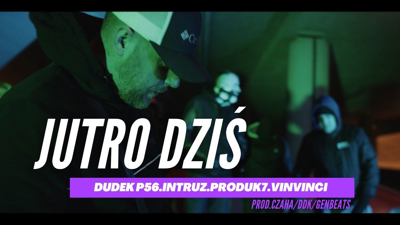 DUDEK P56 - JUTRO DZIŚ  FEAT.INTRUZ, PRODUK7, VIN VINCI  PROD.CZAHA/DDK/GENBEATS 2021