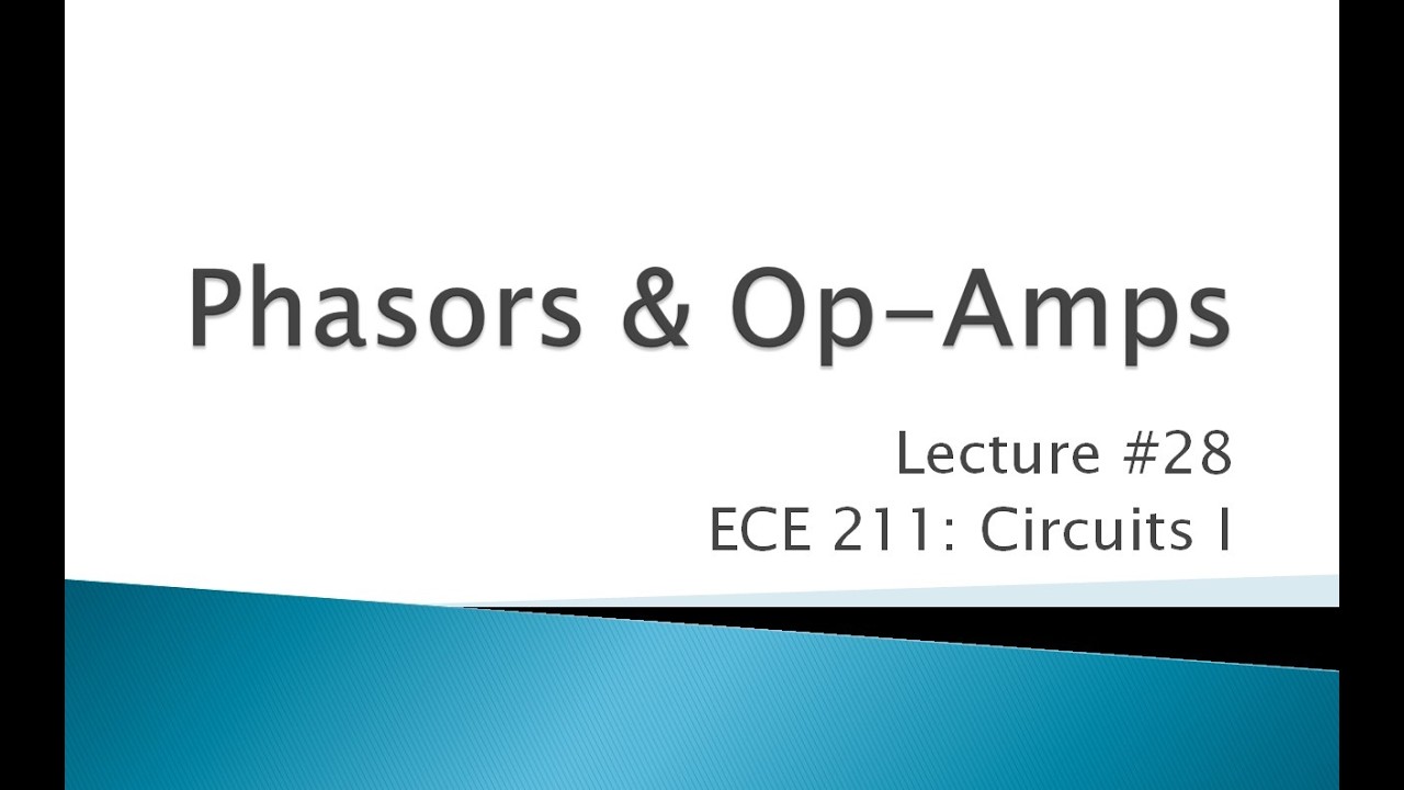 ECE 211-28 Phasors and Op Amps