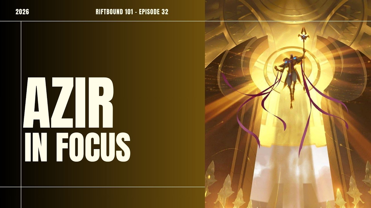 Riftbound 101 - Episode 32 - Azir in Focus