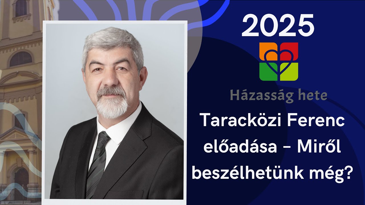 Házasság Hete 2025 | Taracközi Ferenc előadása – Miről beszélhetünk még?