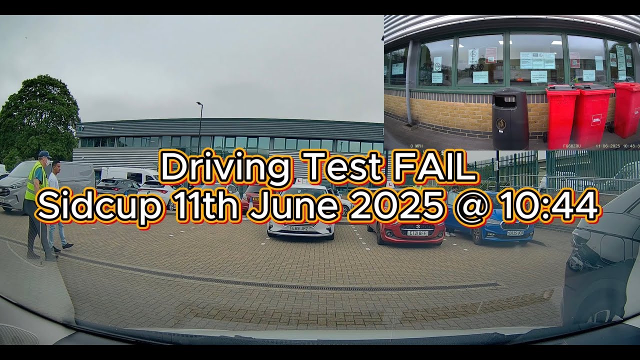 Driving Test Fail, Sidcup 11th June 2025 @ 10:44