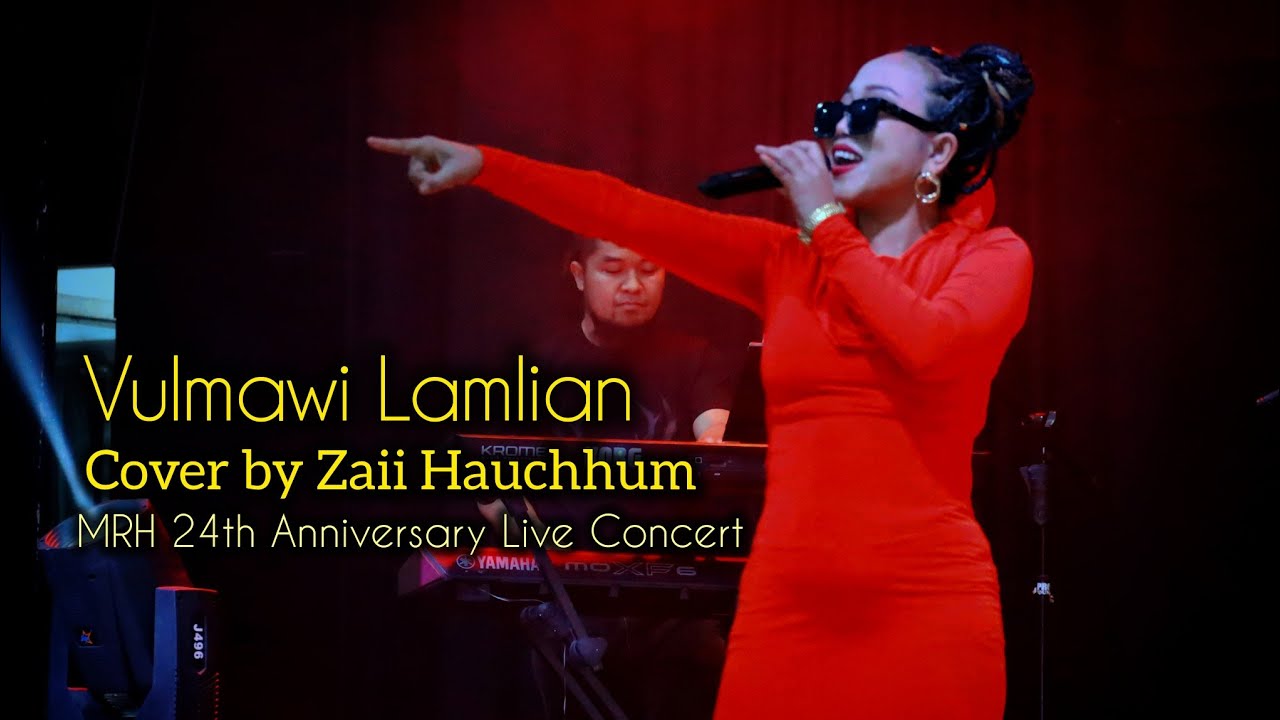 ''Vulmawi Lamlian'' cover by Zaii Hauchhum (MRH 24th Anniversary Live Concert)