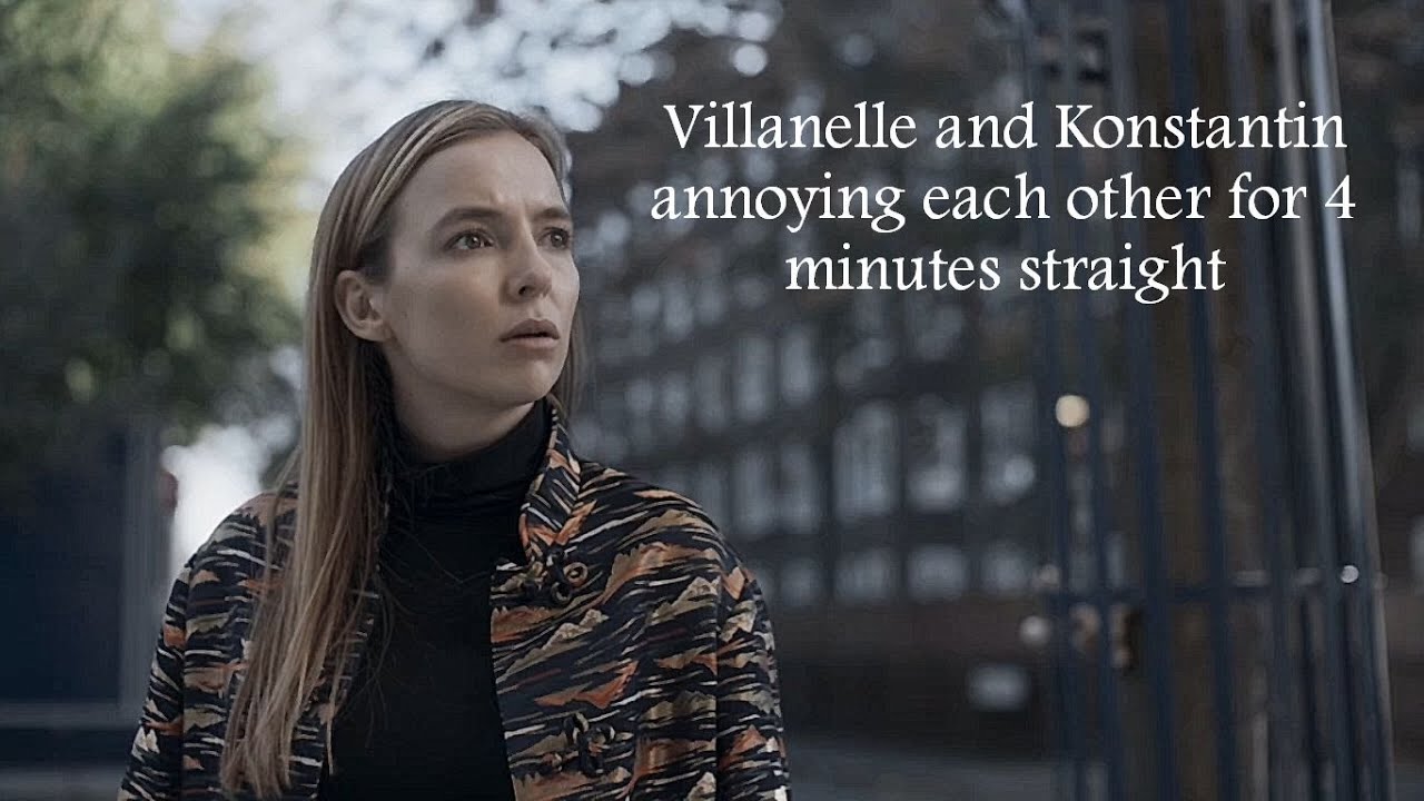 Villanelle and Konstantin annoying each other for 4 minutes straight