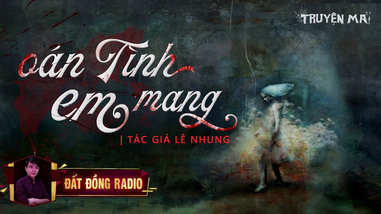 Oán Tình Em Mang | Truyện Ma Tâm Linh Dân Gian | Nguyễn Huy