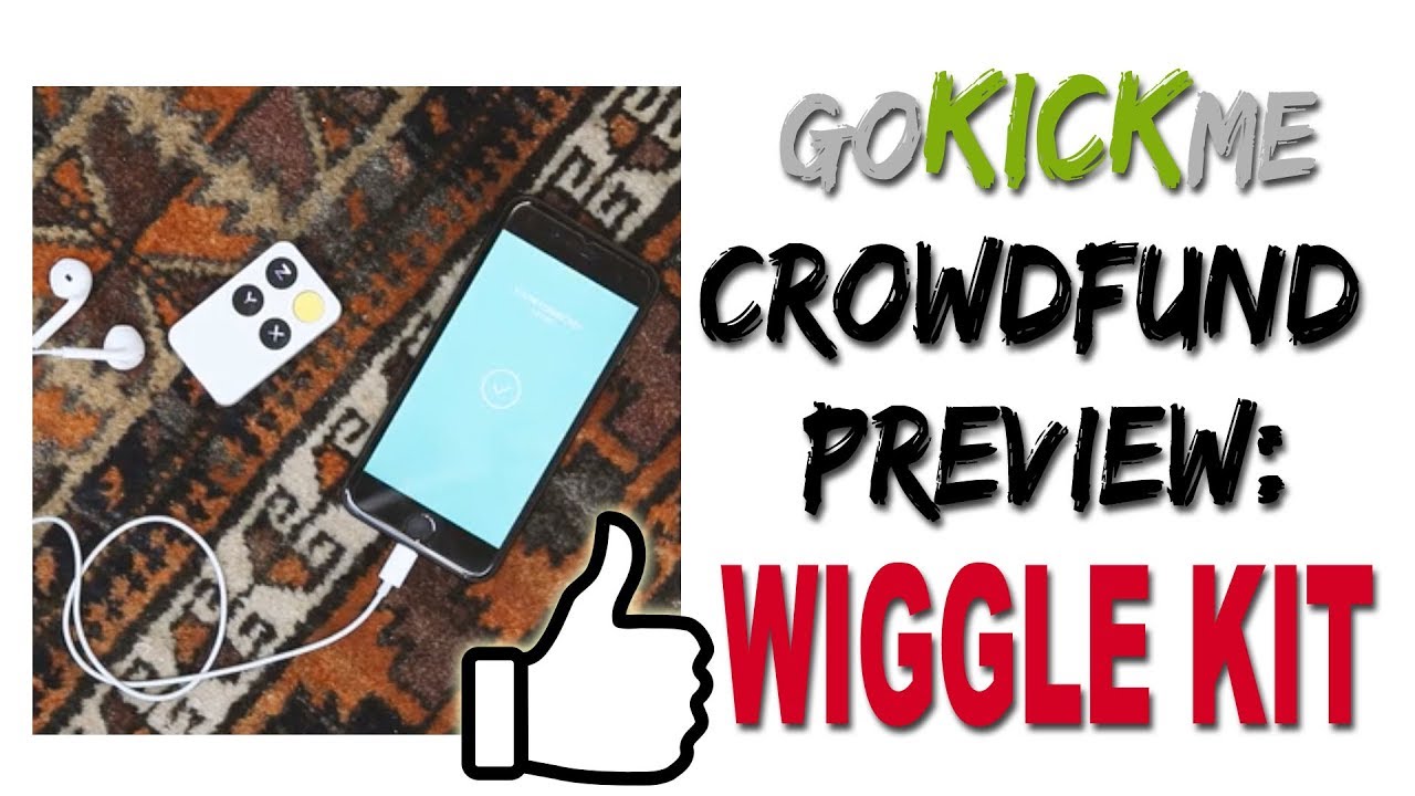 Wiggle Kit - Crowdfunding Preview - Go Kick Me