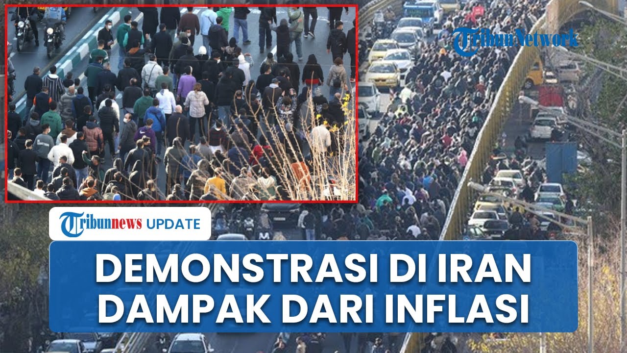 Gelombang Demonstrasi di Iran: Dampak Inflasi dan Sulitnya Ekonomi Seret Massa ke Jalan