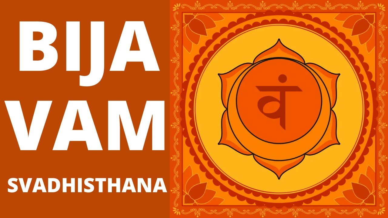 Биджа Мантра ВАМ, Активация второй чакры Свадхистана Bija Mantra VAM, Svadhisthana chakra Activation