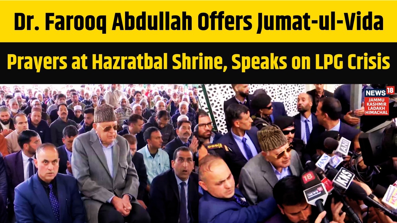 Dr. Farooq Abdullah Offers Jumat-ul-Vida Prayers at Hazratbal Shrine, Speaks on LPG Crisis | N18V