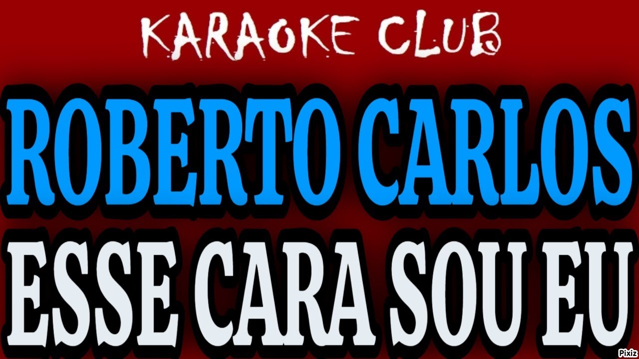 ROBERTO CARLOS - ESSE CARA SOU EU ( KARAOKÊ )