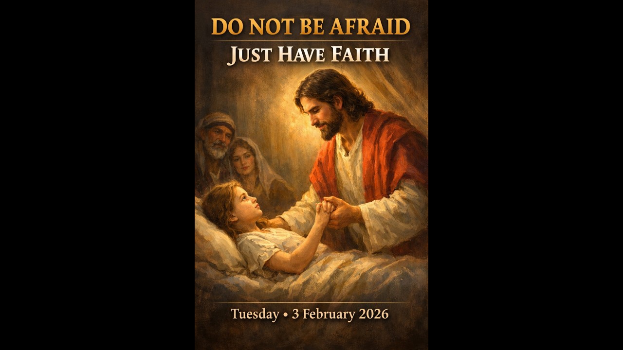 Do Not Be Afraid — Just Have Faith | Daily Catholic Bible Study | 3 February 2026