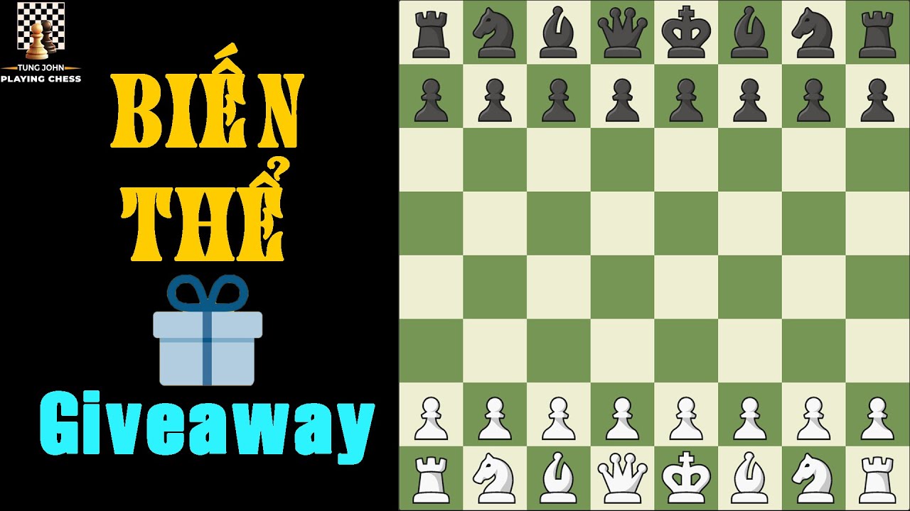 Biến Thể Cờ Vua - Giveaway Chess || TungJohn Playing Chess