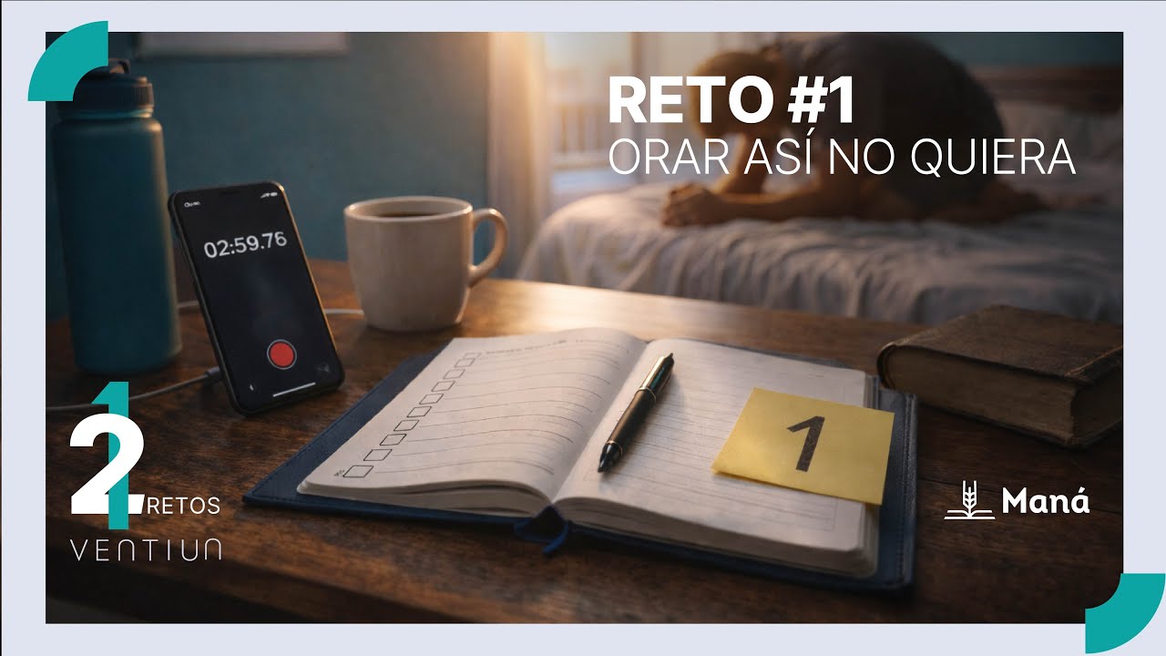 Devocional │ Reto #1: Orar As&iacute; No Quiera