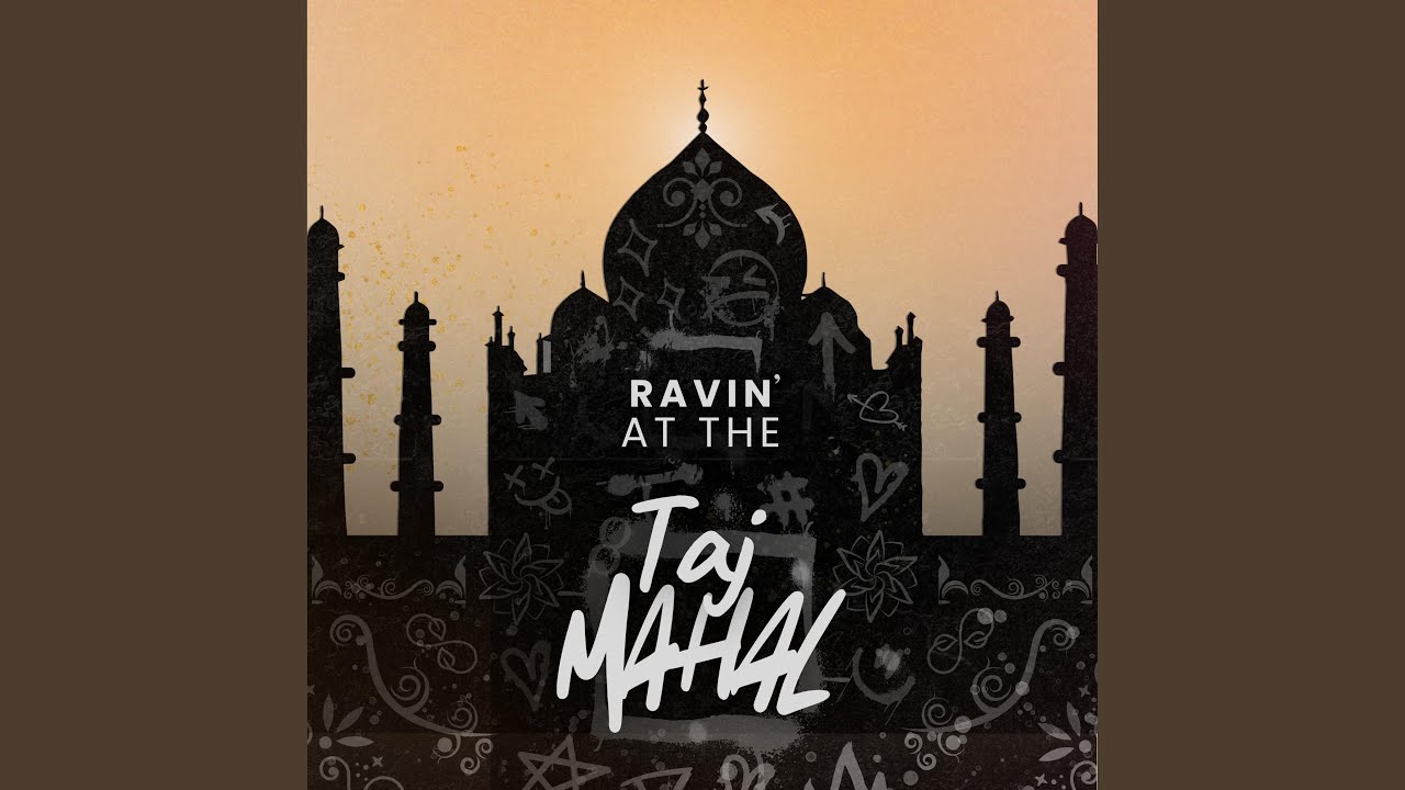 Ravin' At The Taj Mahal