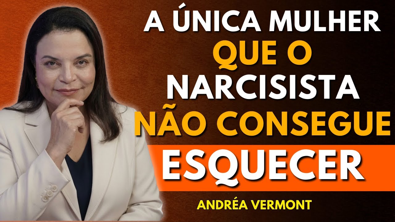A única mulher que um homem narcisista não consegue esquecer – Andréa Vermont