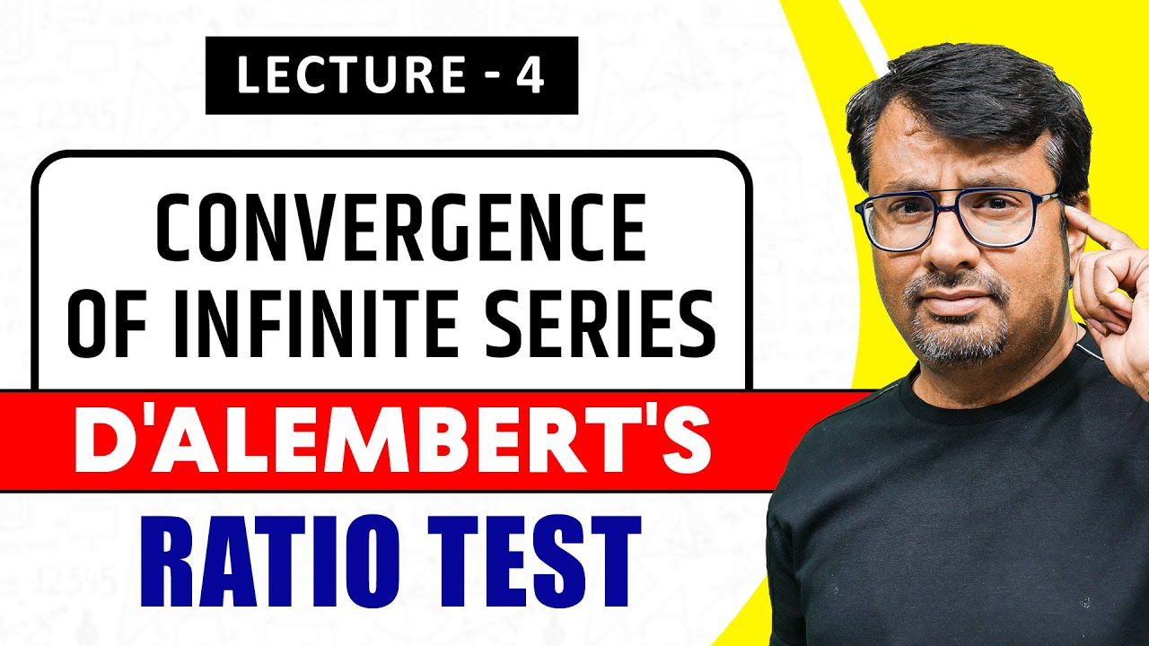 Infinite Series -  D'Alembert's Ratio Test For Convergence of Series