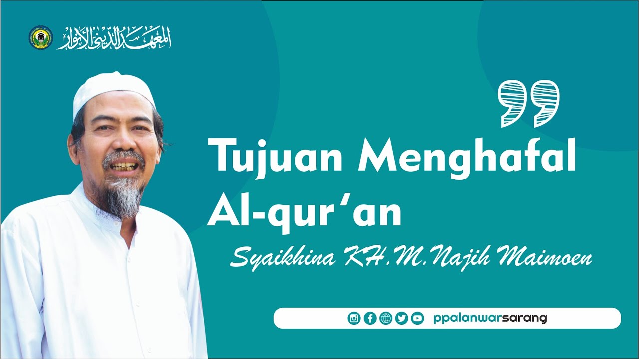 Tujuan Menghafal Al-Qur'an | Syaikhina KH. Muhammad Najih Maimoen | Pengasuh PP Al-Anwar Sarang
