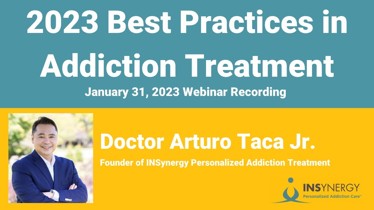 2023 Best Practices in Addiction Treatment with Doctor Arturo Taca Jr.