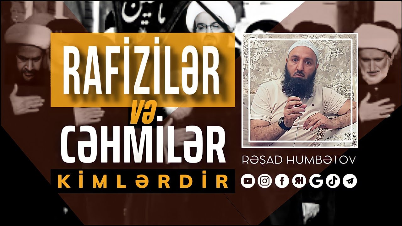 🌿 RAFİZİLƏR VƏ CƏHMİLƏR KİMLƏRƏ DEYİLİR? 👉 Rəşad Hümbətov