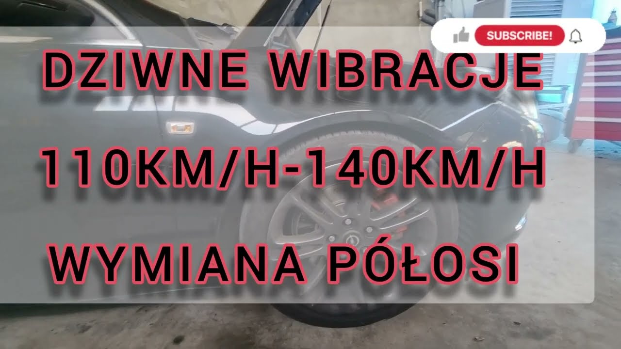 Dziwne wibracje opel Insignia . Wymiana półosi