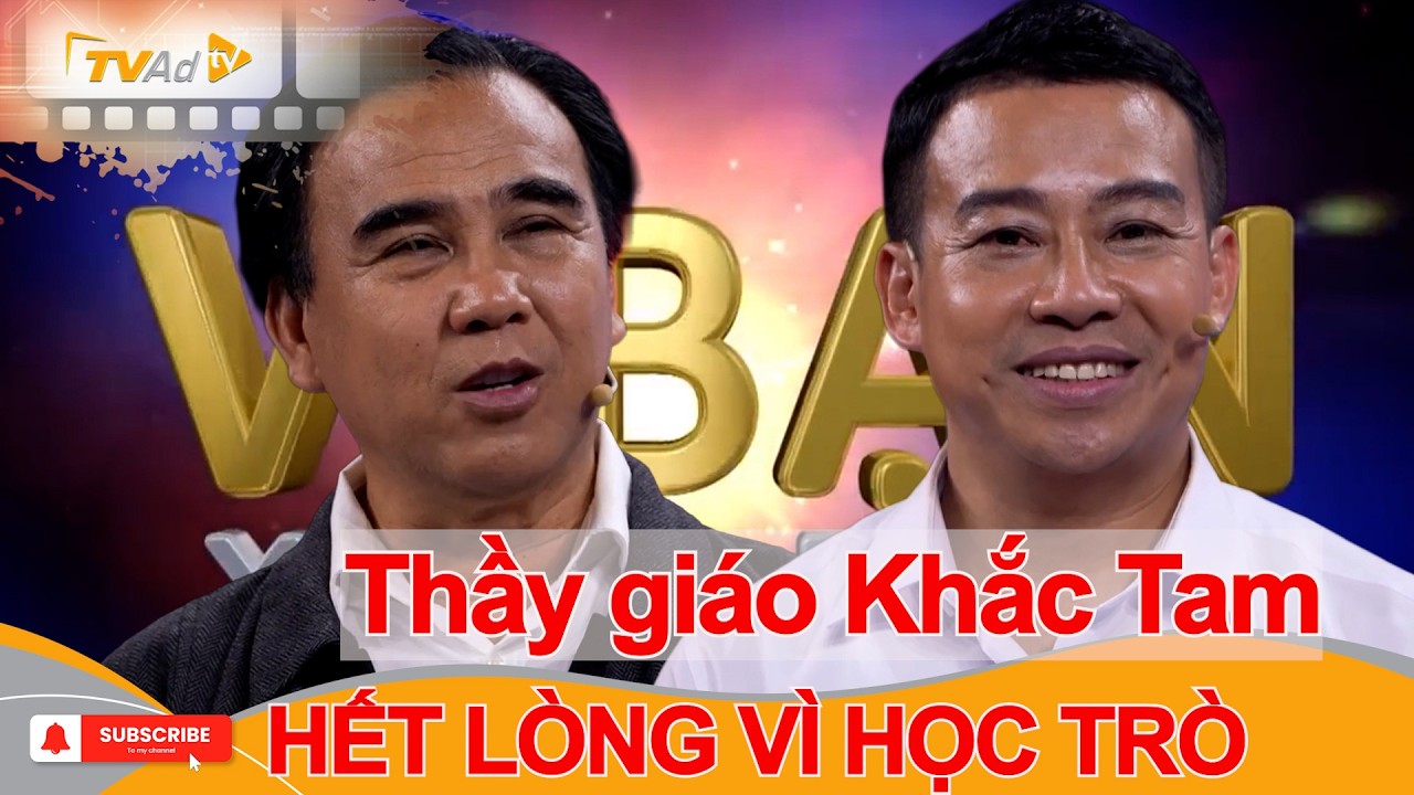 VÌ BẠN XỨNG ĐÁNG 2026 Thầy giáo Khắc Tam HẾT LÒNG VÌ HỌC TRÒ
