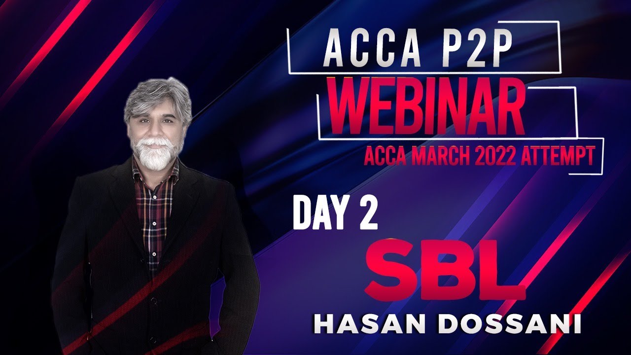 VIFHE | SBL Game Changer Webinar Series | Hasan Dossani | Day-2 | ACCA March 2022 Attempt
