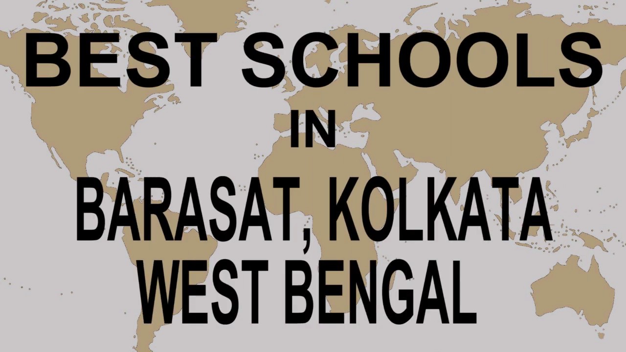 Best Schools in Barasat, Kolkata, West Bengal    CBSE, Govt, Private, International