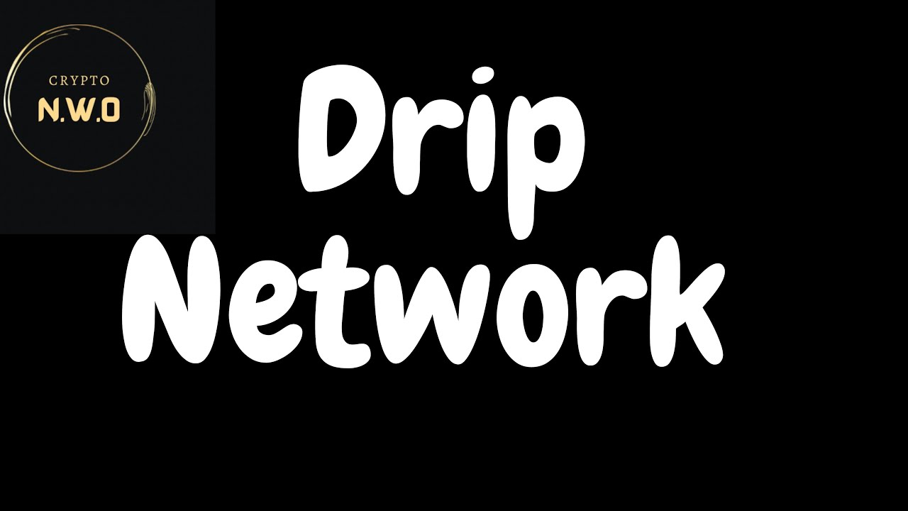 HOW DRIP NETWORK CAN CHANGE YOUR LIFE💧