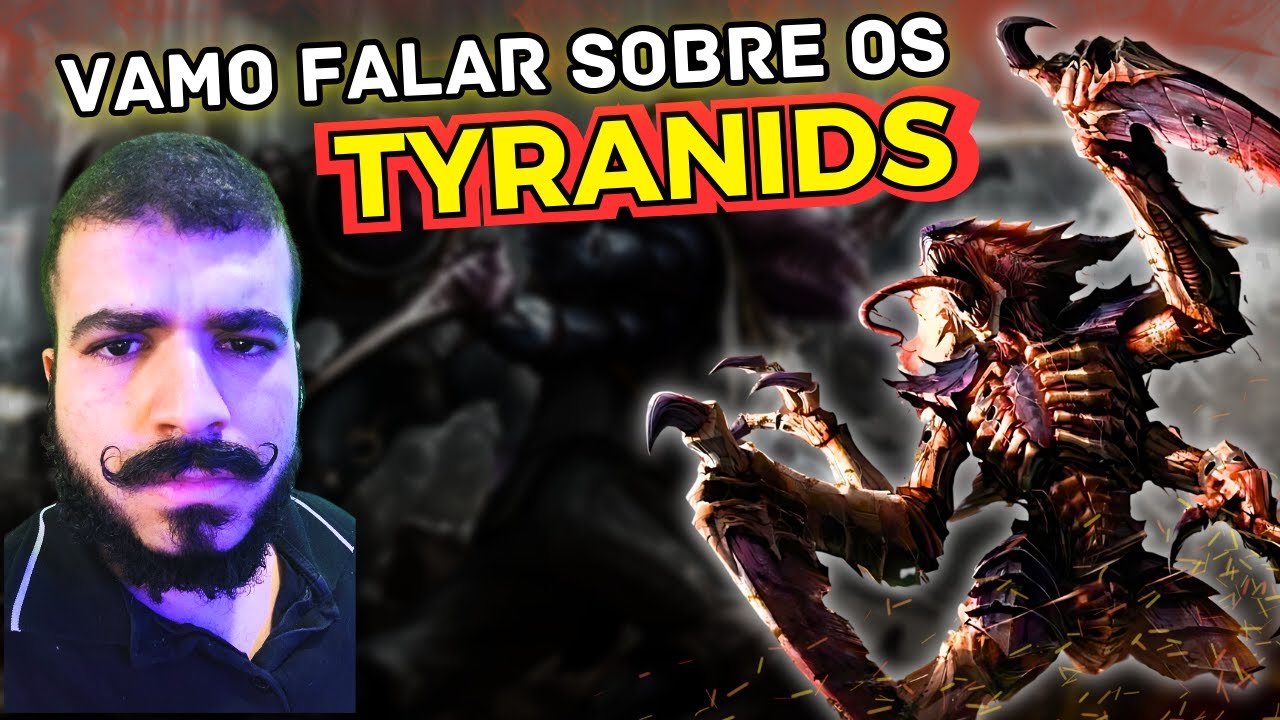 Vamo falar sobre os TYRANIDS